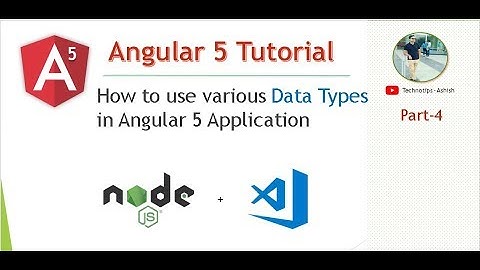 Part 4 - How to use various Data Types in Angular 5 | TypeScript Data Types