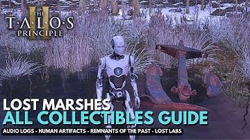 Talos Principle 2 - Lost Marshes Collectibles (Audio Logs, Human Artifacts, Lost Labs, Remnants)