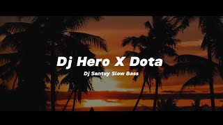 Dj Hero - Allan Walker X Dota Mashup - BassBeat Slow Adem - DJ SANTUY