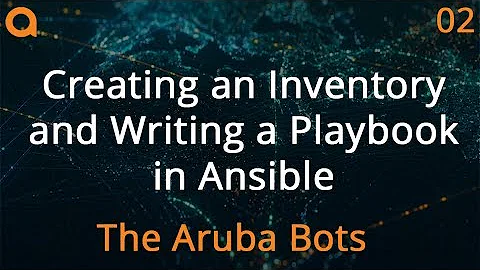 Inventory and Playbooks - Aruba Bots Ansible Series 02