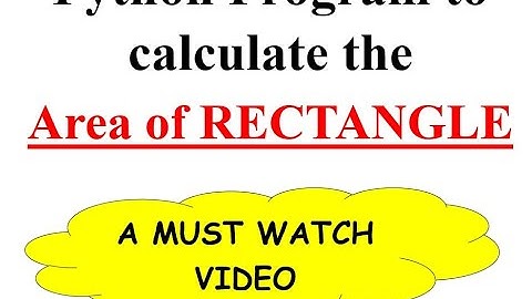 Python program to calculate the Area of Rectangle