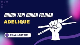 RINDU! TAPI BUKAN PILIHAN - ADELIQUE (Drumless) | Tanpa Drum