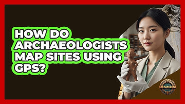 How Do Archaeologists Map Sites Using GPS?