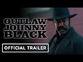 Outlaw johnny black  official trailer 2023 michael jai white anika noni