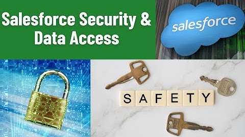 Salesforce data security model. Security and data access