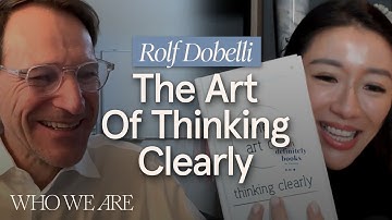 Rolf Dobelli on Thinking Clearly in a Noisy World | Who We Are EP42