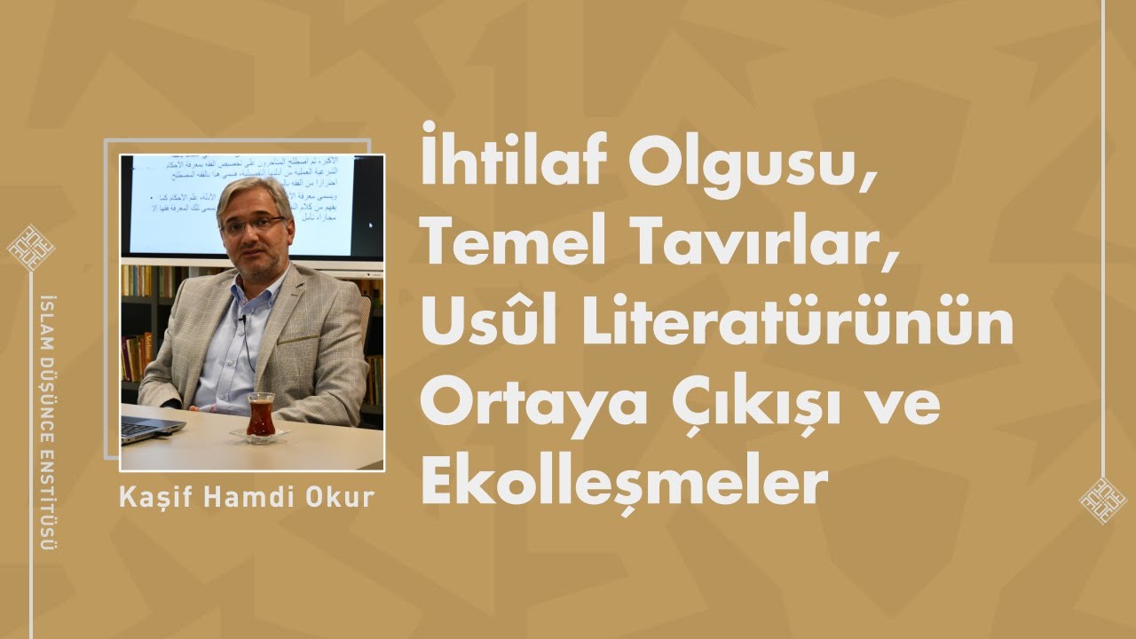 İhtilaf Olgusu, Temel Tavırlar, Usûl Literatürünün Ortaya Çıkışı ve Ekolleşmeler I 7. Ders