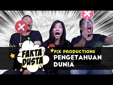 Seberapa Tahukah Fix Production Tentang Pengetahuan Dunia? #FaktaDusta