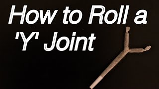 How to Roll a Y Joint: Intermediate Tutorial