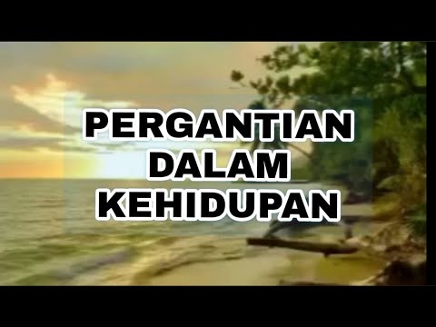 PERGANTIAN DALAM KEHIDUPAN @yaminhasibuan319