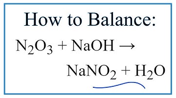 How to Balance N2O3 + NaOH = NaNO2 + H2O