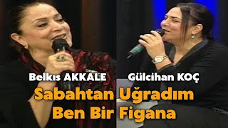 Belkıs Akkale ve Gülcihan Koç - Sabahtan Uğradım (Muhteşem Düet) #belkısakkale #gülcihankoç