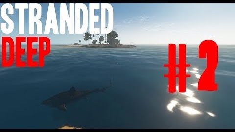 Shark attack-Stranded Deep-Part 2