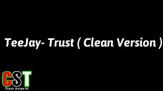TeeJay- Trust (Clean Version) #teejay #csrtt