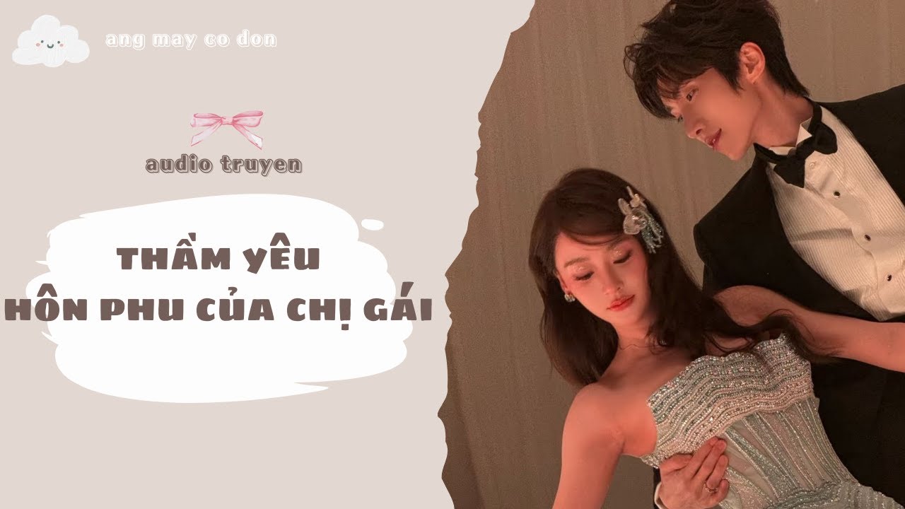 [ TRUYỆN AUDIO ] THẦM YÊU HÔN PHU CỦA CHỊ GÁI | áng mây cô đơn ☁️