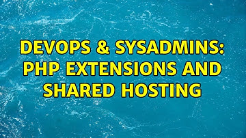 DevOps & SysAdmins: php extensions and shared hosting