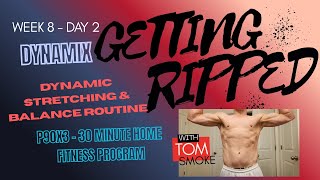 Getting Ripped - Day 232 - wk 8 - 30 minute - Dynamic Stretching & Hip Mobility P90X3 w/Tom Smoke