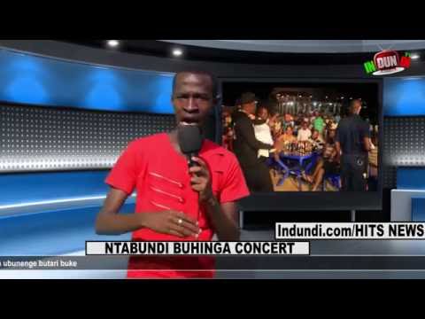 Indundi Tv Presents #Hits News episode 2 | NTABUNDI BUHINGA Concert