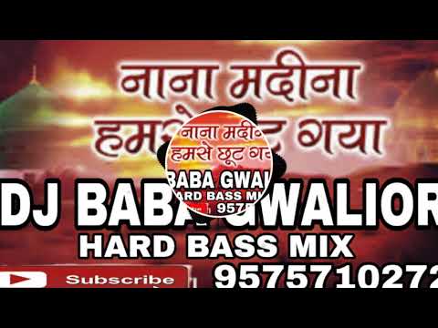NANA MADINA HAMSE CHOT GAYA MIX BY DJ BABA GWALIOR (HARD BASS MIX) 9575710272