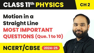 Motion in a Straight Line - Most Important Questions (Que. 1 to 10) | Class 11 Physics Ch 2 | CBSE
