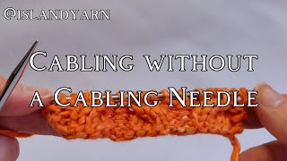 Cabling Without A Cable Needle Tutorial (LEARN TO KNIT)