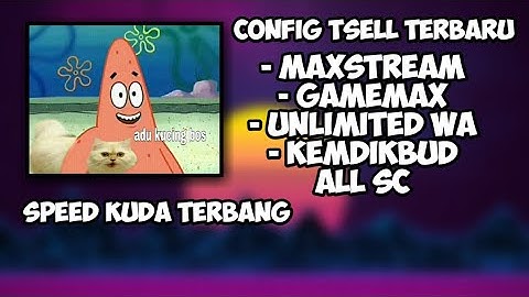 Update Config Maxstream,Gamemax, Kemdikbud, Unlimited WA