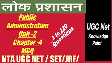 NTA UGC NET/SET/JRF//Paper 2 Public Administration/Unit - 2/Chapter - 4/ questions 1 to 120 /MCQ