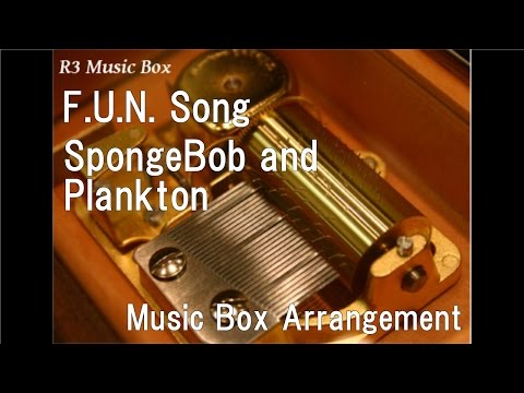 f.u.n.-song/spongebob-and-plankton-[music-box]