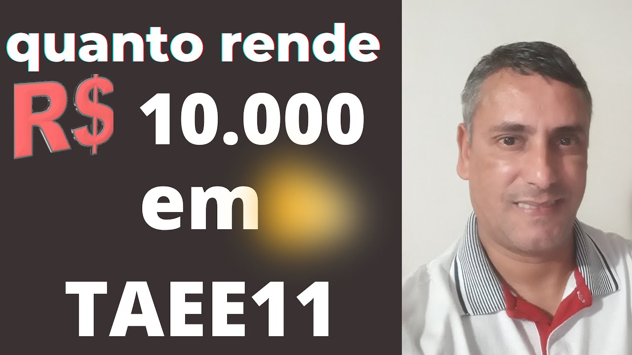 quanto rende 10 000 em TAEE11 YouTube quanto rende 10 000 em TAEE11 YouTube