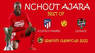 Nchout Ajara -- Best Of -- Atletico De Madrid Vs Levante Ud -- Supercopa 2021 Final
