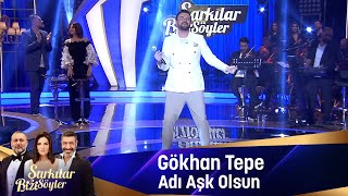 Gökhan Tepe - ADI AŞK OLSUN