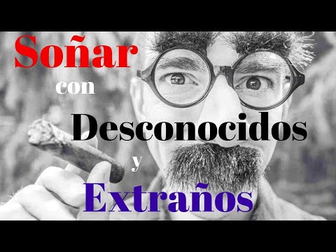 Video: Cómo Soñar Con Un Extraño