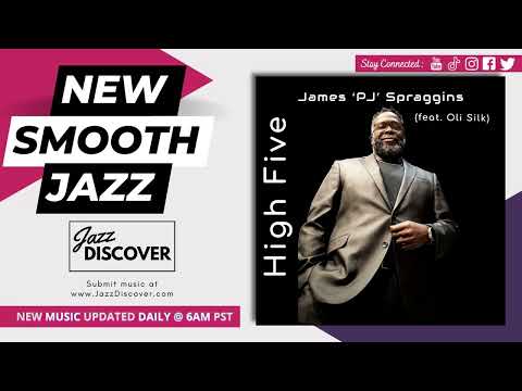 "James 'PJ' Spraggins ft. Oli Silk - High Five" (@pjspraggins @olisilkmusic) | #SmoothJazz #Jazz