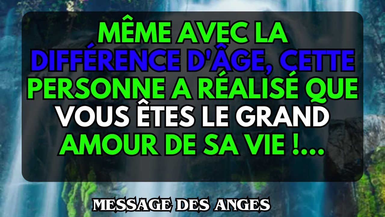 MÊME AVEC LA DIFFÉRENCE D'ÂGE, cette personne a réalisé que vous êtes le GRAND AMOUR de sa vie...