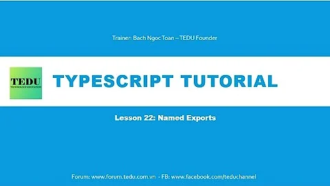 ES6 & TypeScript căn bản - Bài 22:  Export và import trong Modules