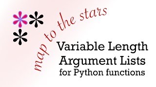 Map to the Stars - Variable Length Argument Lists for Python Functions
