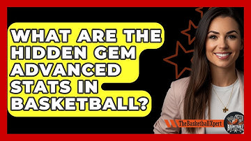 What Are The Hidden Gem Advanced Stats In Basketball? - The Basketball Xpert