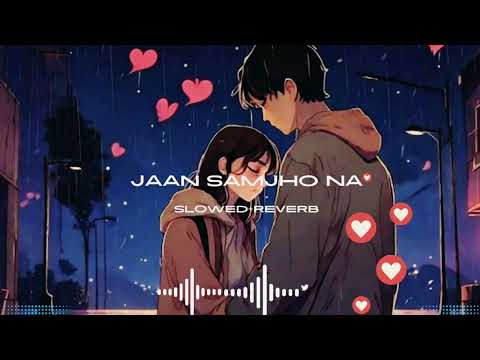 Jaan Samjho Na (Slowed+Reverb)  Kartik Aaryan,Triptii|  Bhool Bhulaiyaa 3 |  New Romantic Song 2024