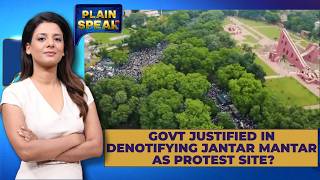 Jantar Mantar No Longer a Protest Site! Delhi Police Names 3 New Venues For Protest | Plain Speak
