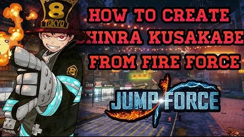How to create Shinra Kusakabe from Fire Force in Jump Force.
