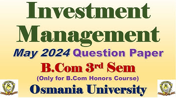 Investment Management || B.Com Honors 3 Semester May 24 Question Paper || Osmania University
