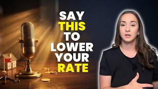 The Words That Get Your Mortgage Rate Lowered Immediately