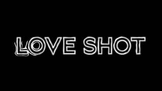 Love Shot- Exo Edit Audio