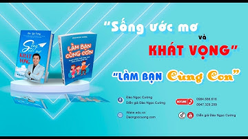 Giới thiệu 2 cuốn sách " Sống Ước Mơ Và Khát Vọng, Làm Bạn Cùng Con"