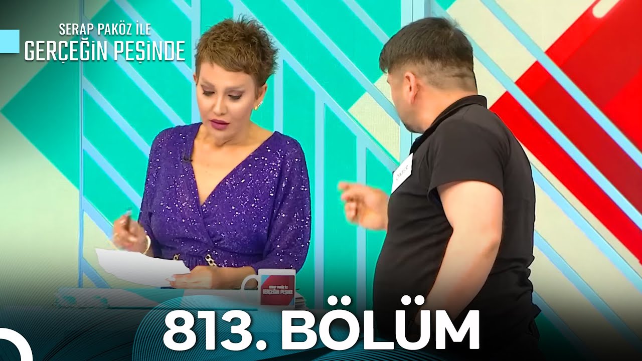 Gerçeğin Peşinde 813. Bölüm