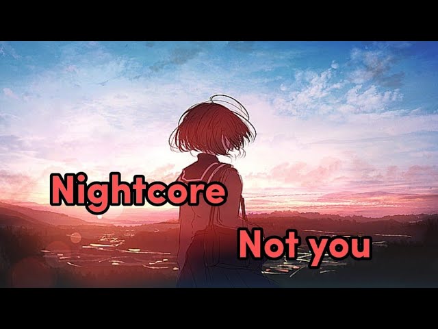 Nightcore - Not You class=