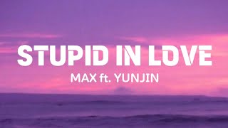 STUPID IN LOVE - MAX ft. YUNJIN LYRICS