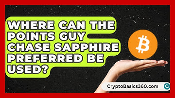 Where Can the Points Guy Chase Sapphire Preferred Be Used? | Points and Perks Channel News