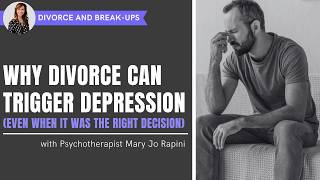 Why Divorce Can Trigger Depression (Even When It Was the Right Decision)