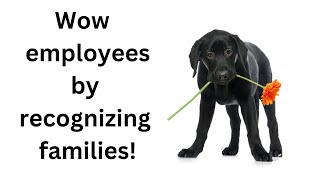 How to Appreciate and Recognize Family Members of Employees